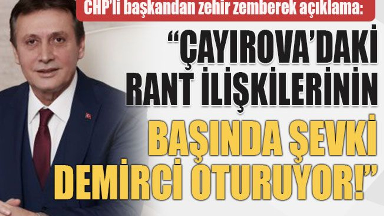 “Çayırova’daki rant ilişkilerinin başında Şevki Demirci oturuyor!”
