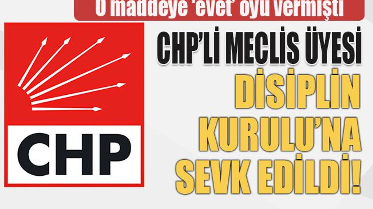 CHP’li meclis üyesi Disiplin Kurulu’na sevk edildi!