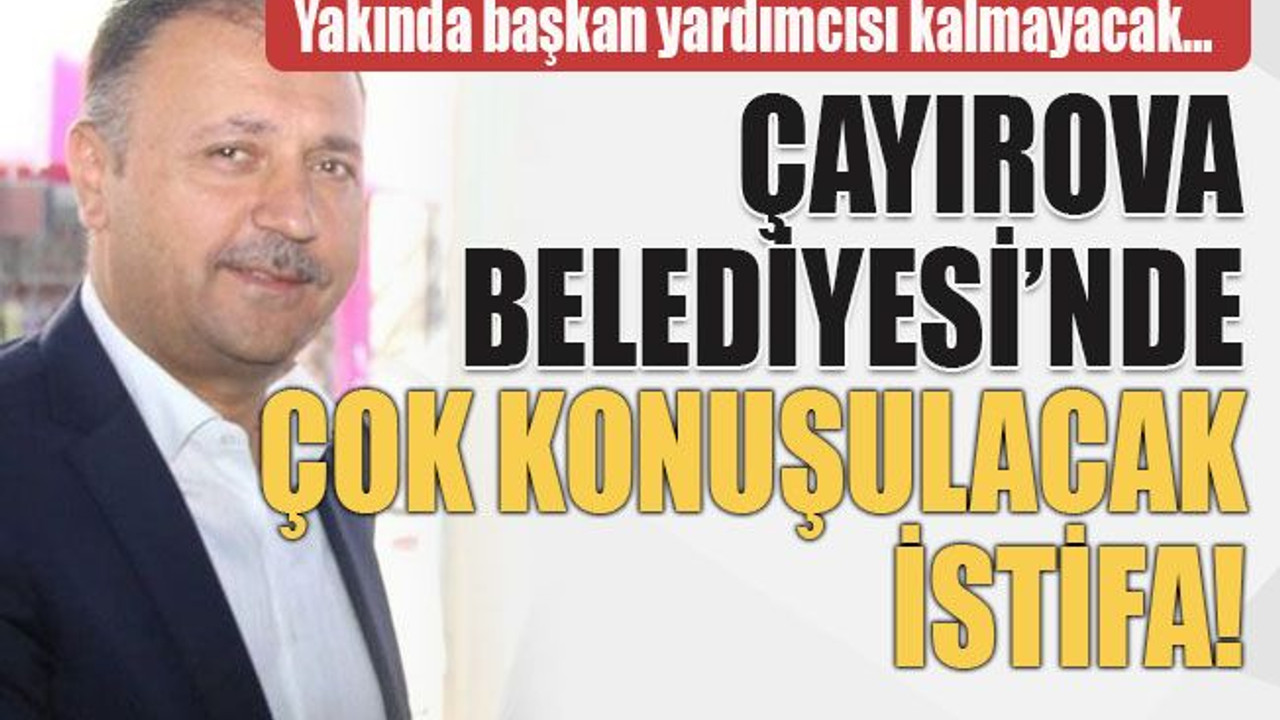 Çayırova Belediyesi’nde çok konuşulacak istifa!