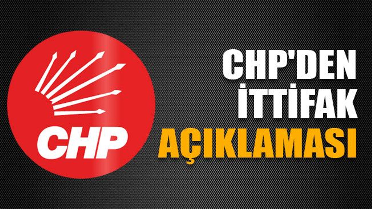 CHP'den ittifak açıklaması