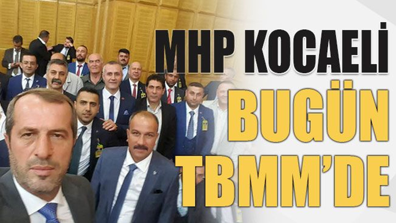 MHP Kocaeli bugün TBMM’de