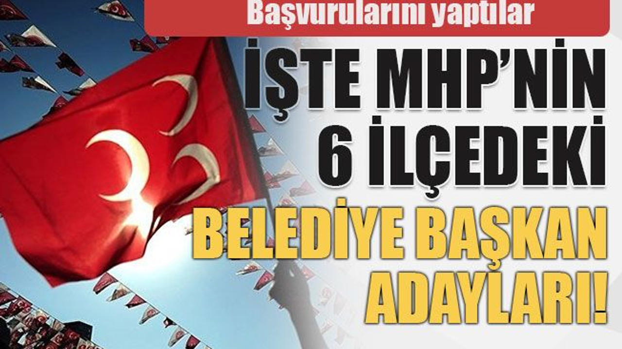 6 ilçenin aday adayı başvuru yaptı