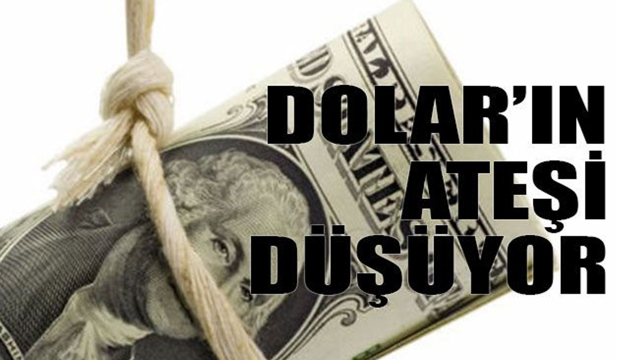 Dolar'ın ateşi düşüyor