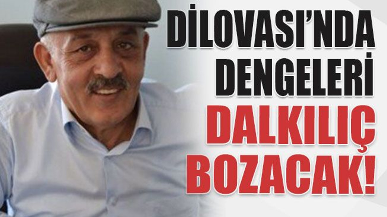 Dilovası’nda dengeleri Dalkılıç bozacak!