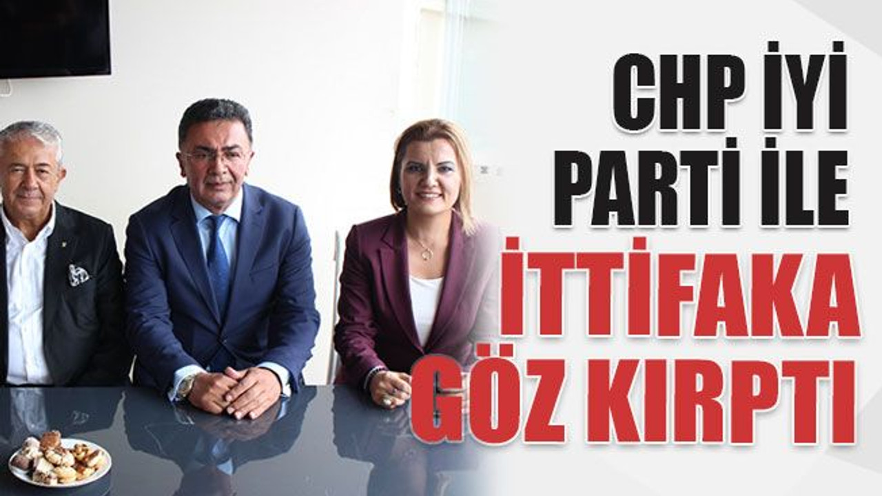 CHP İyi Parti ile ittifaka göz kırptı