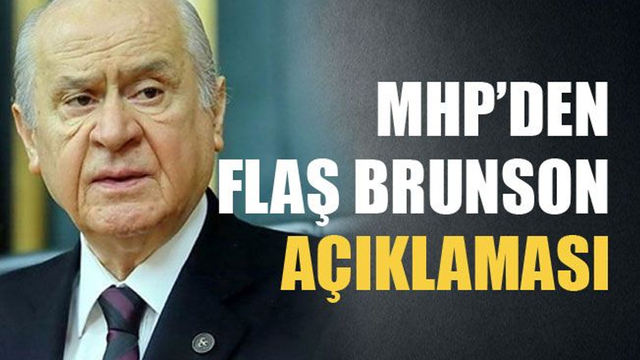 MHP’den flaş Brunson açıklaması