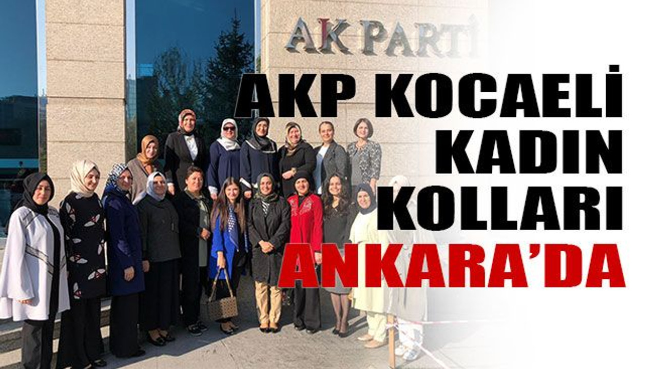 AKP Kocaeli Kadın Kolları Ankara’da