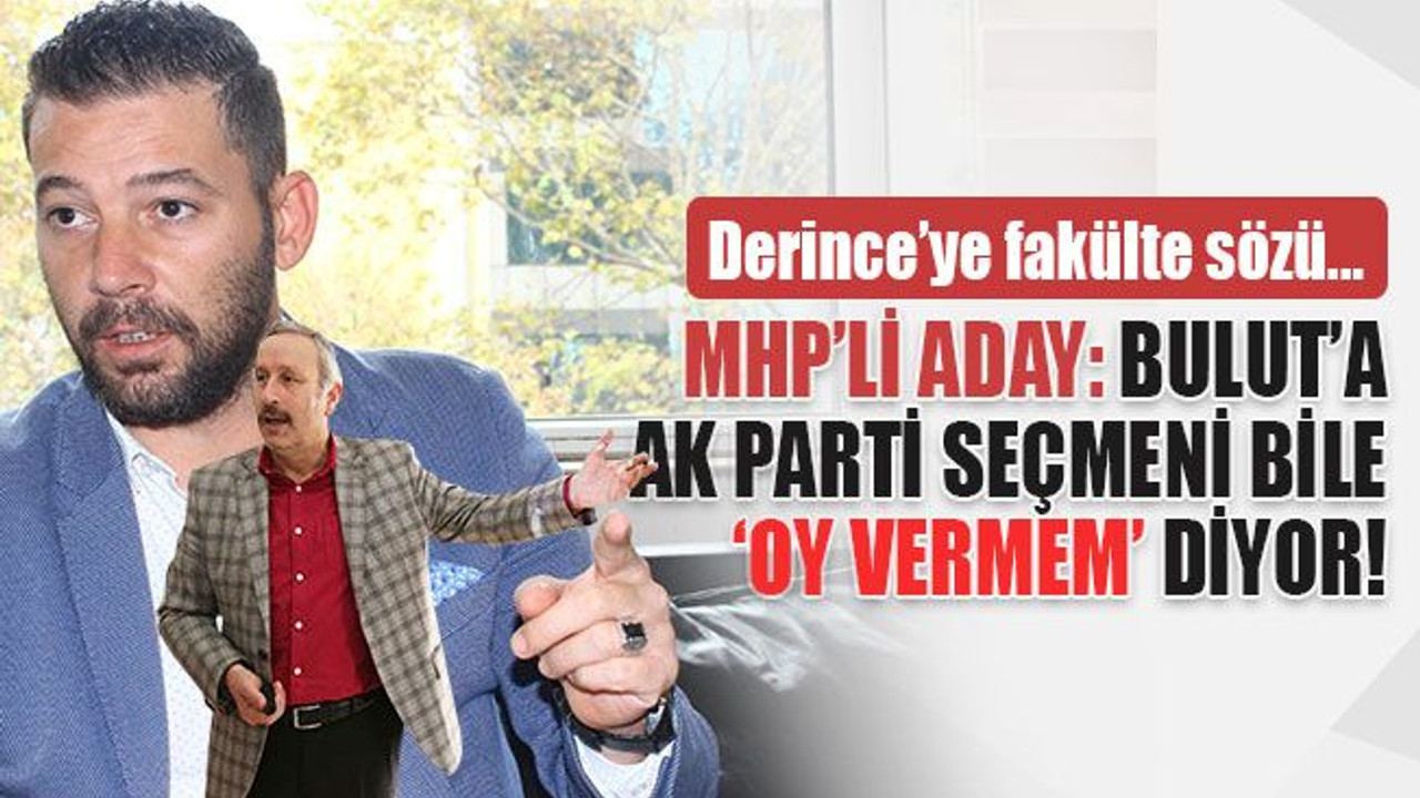 MHP’li aday: Bulut’a AK Parti seçmeni bile ‘Oy vermem’ diyor!