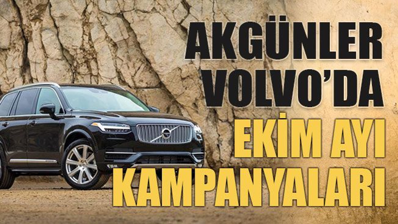 Akgünler Volvo’da ekim ayı kampanyaları