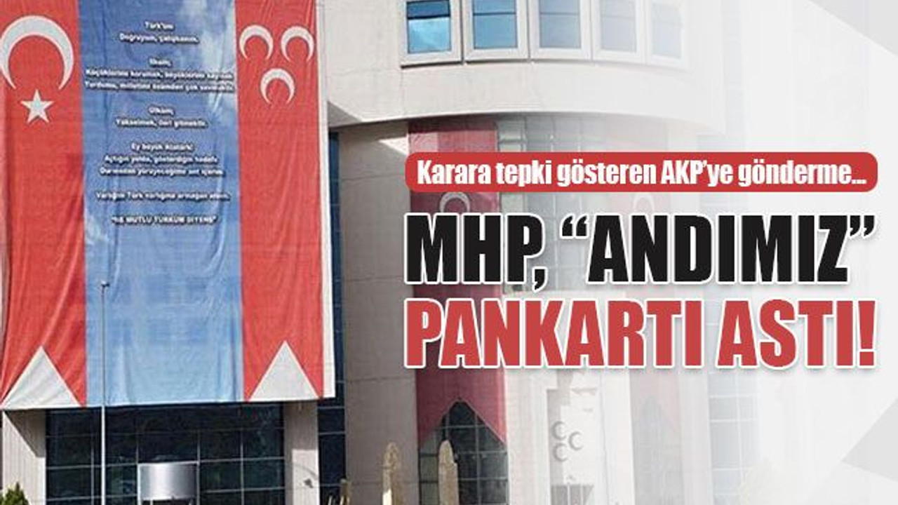 MHP, “Andımız” pankartı astı!
