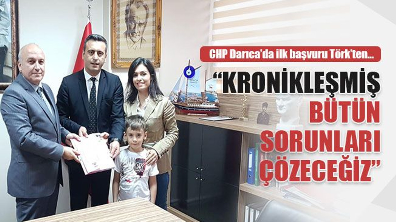 CHP’de Darıca için ilk başvuru Törk’ten