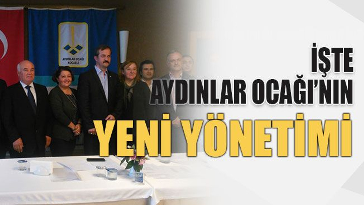 İşte Aydınlar Ocağı’nın yeni yönetimi