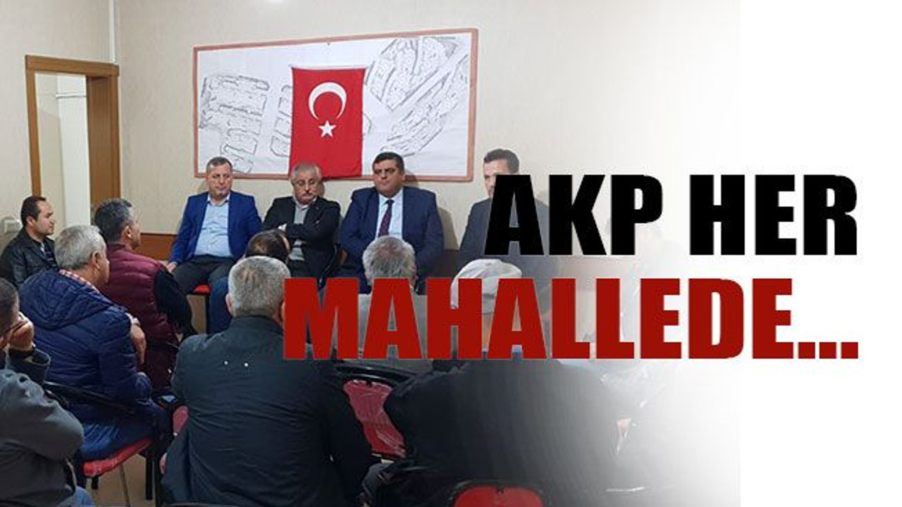 AKP her mahallede…