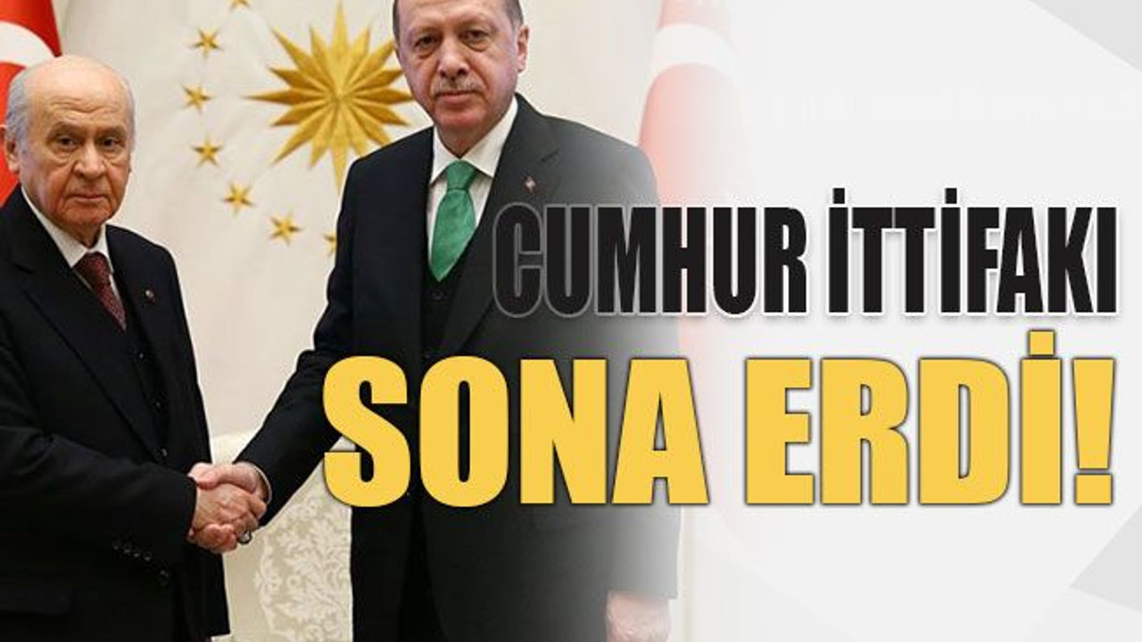 Cumhur ittifakı sona erdi!