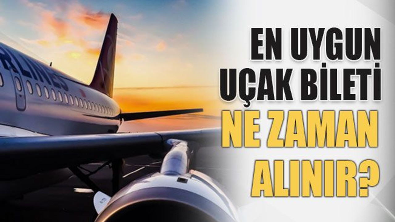 En uygun uçak bileti ne zaman alınır?