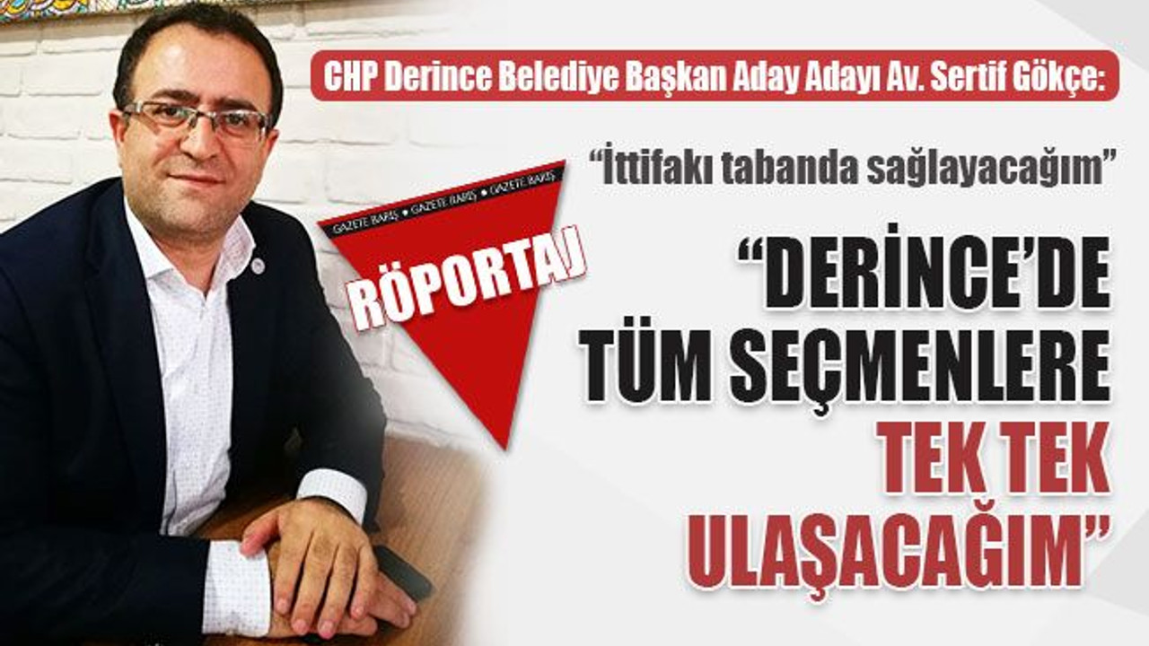 Sertif Gökçe: 100 bin seçmene tek tek ulaştığımda bu iş biter