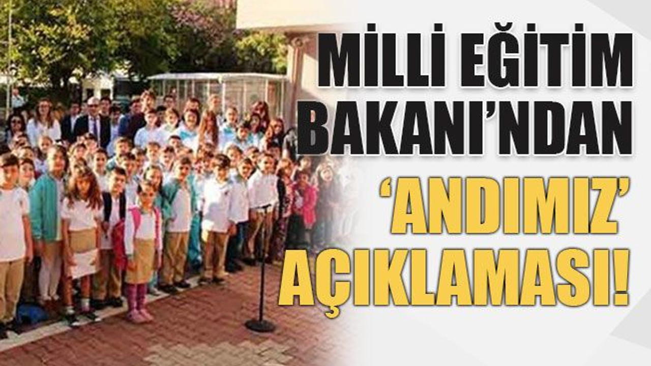Milli Eğitim Bakanı’ndan ‘Andımız’ açıklaması!