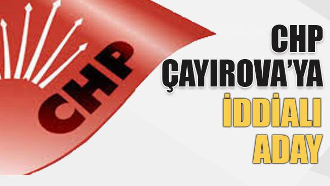CHP Çayırova’ya iddialı aday