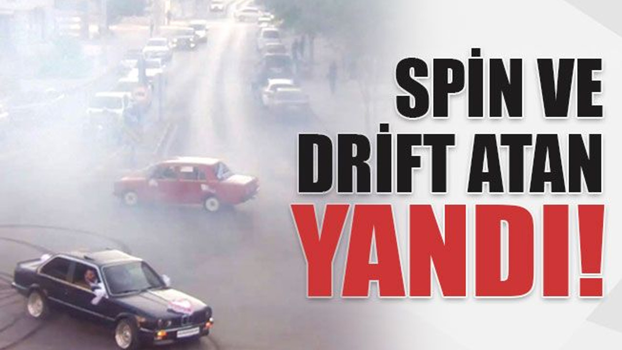 Spin ve drift atan yandı!