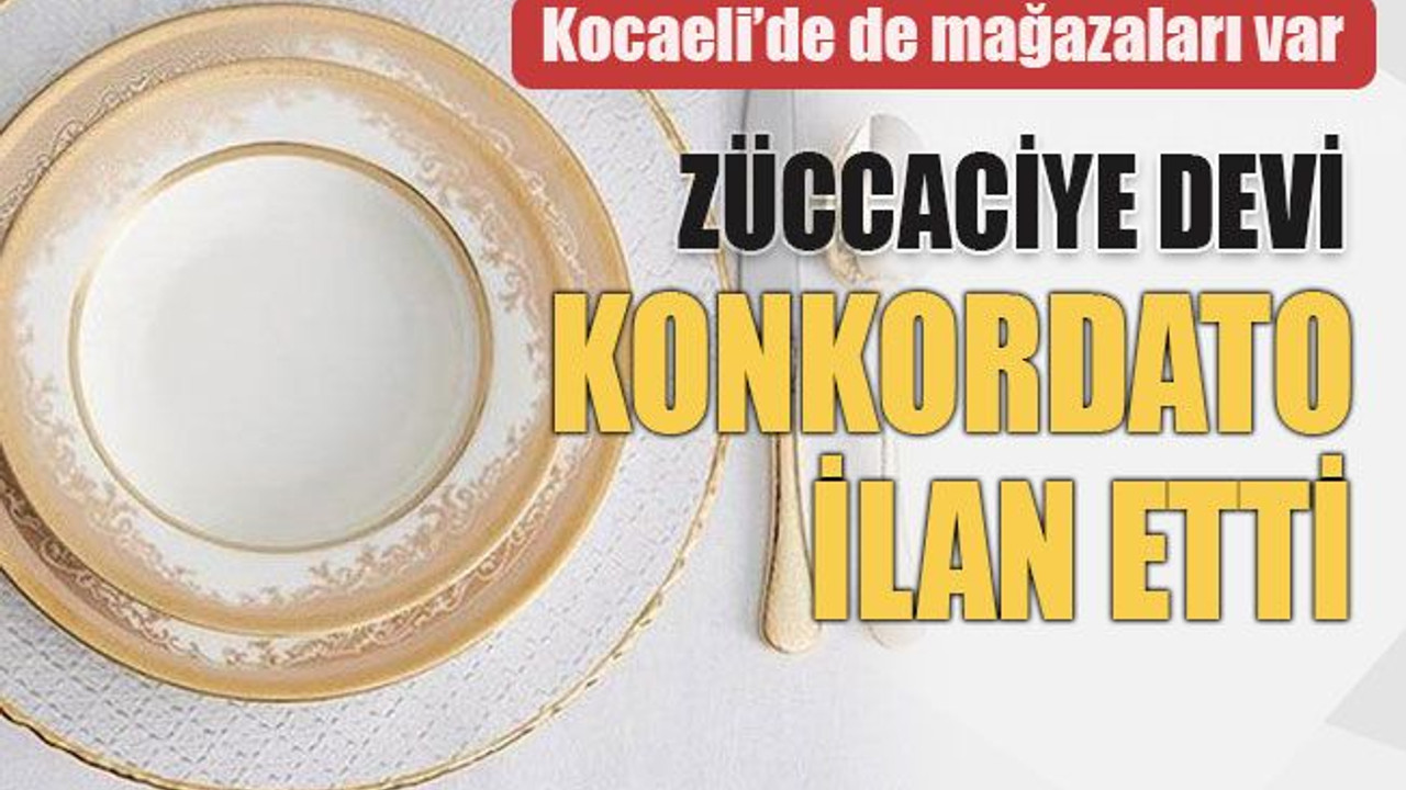 Züccaciye devi konkordato ilan etti