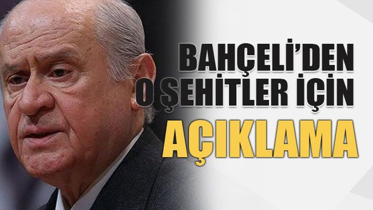 Bahçeli’den o şehitler için açıklama