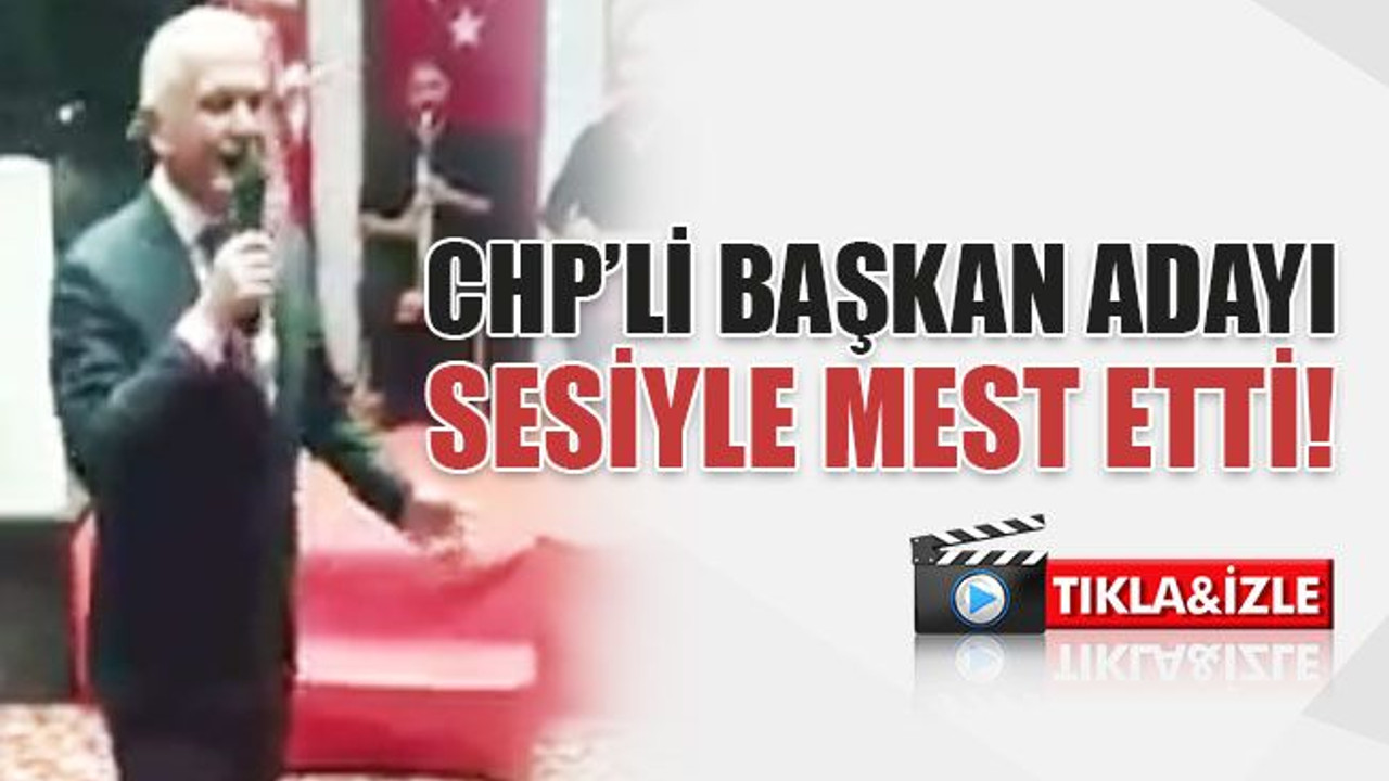 CHP’li başkan adayı Ahmet Çalık, sesiyle mest etti!