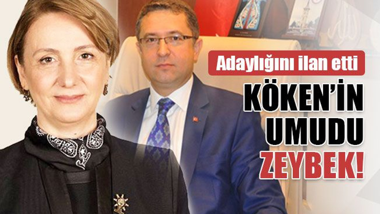 Köken, adaylığını ilan etti! Umudu Emine Zeybek!