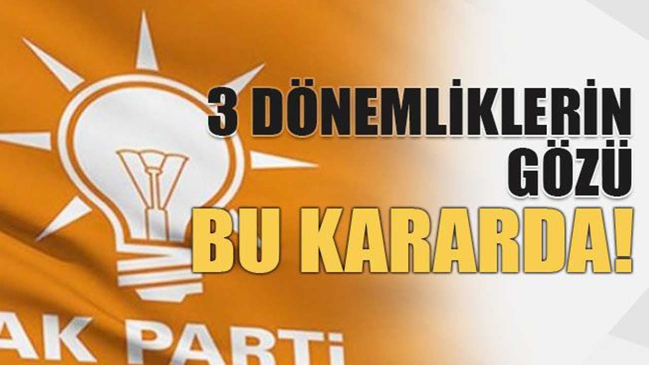Üç dönemliklerin gözü bugünkü kararda !