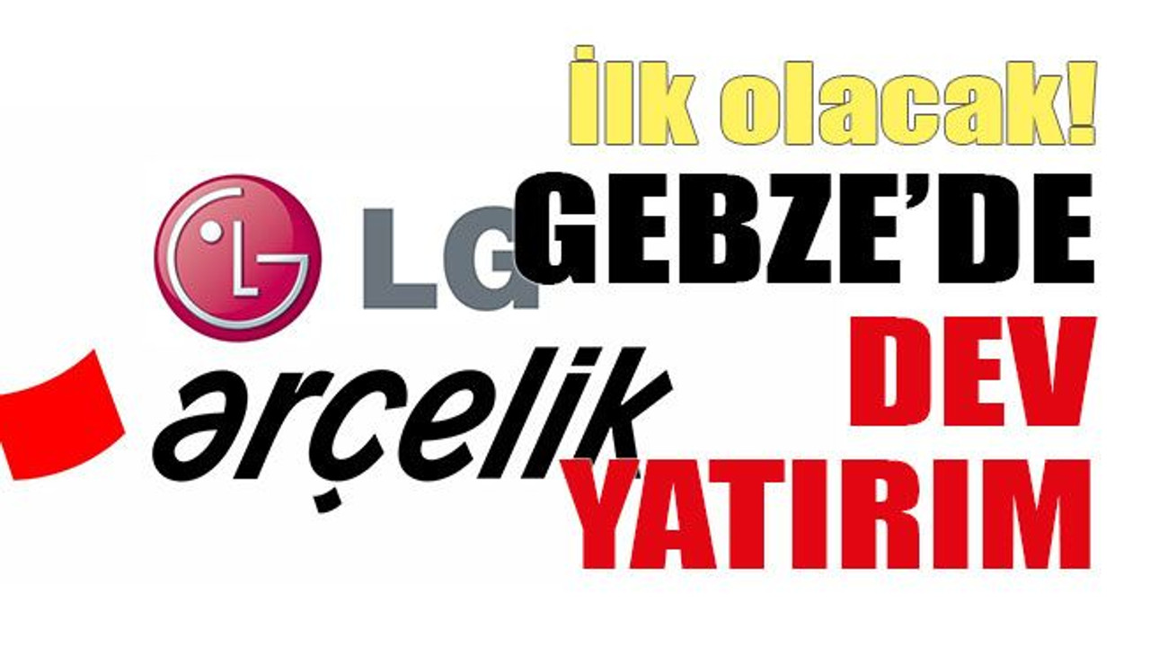 İlk olacak! Gebze’de dev yatırım