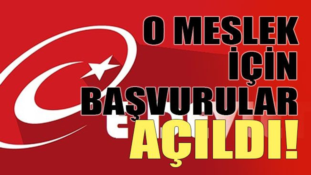 O meslek için başvurular açıldı!