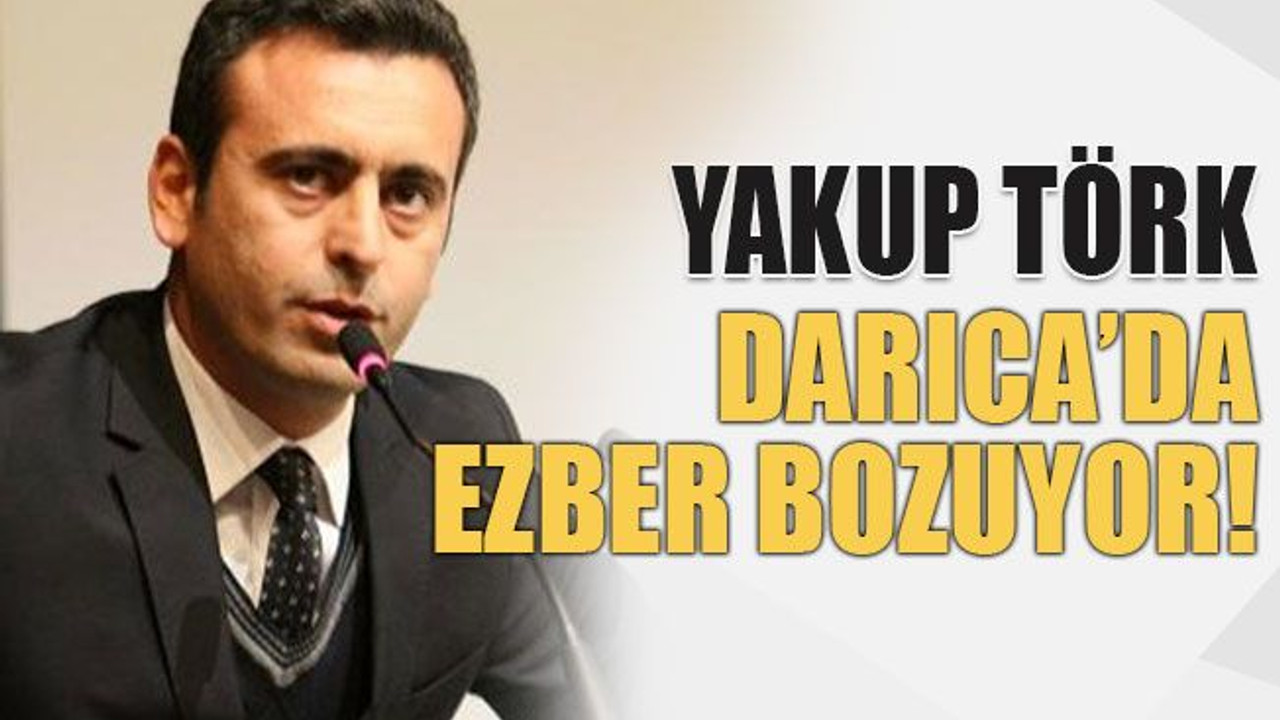 Yakup Törk Darıca’da ezber bozuyor!