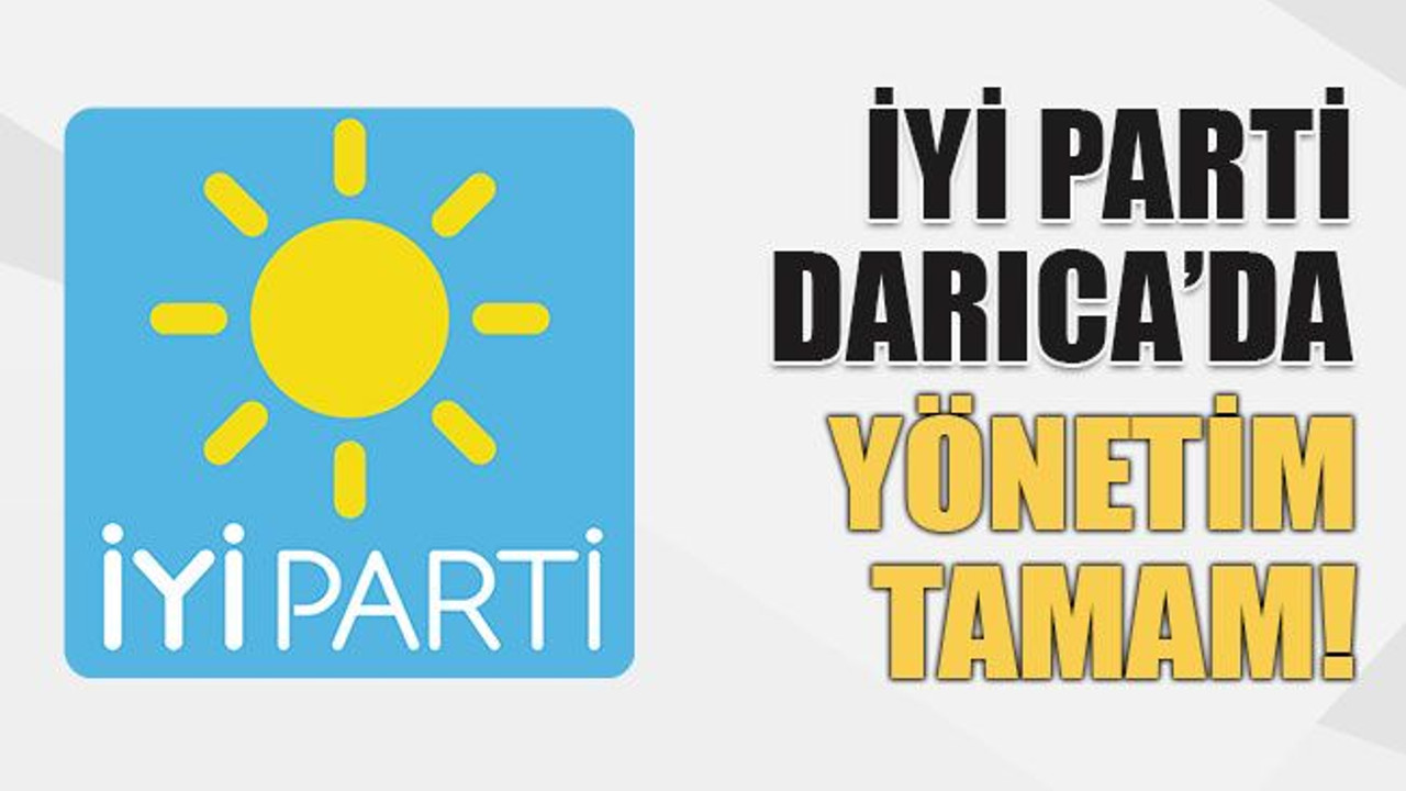 İYİ Parti Darıca’da yönetim tamam!