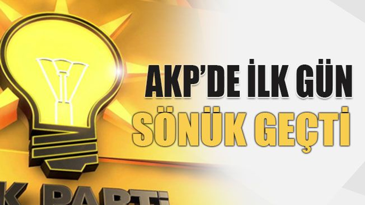 AKP’de ilk gün sönük geçti