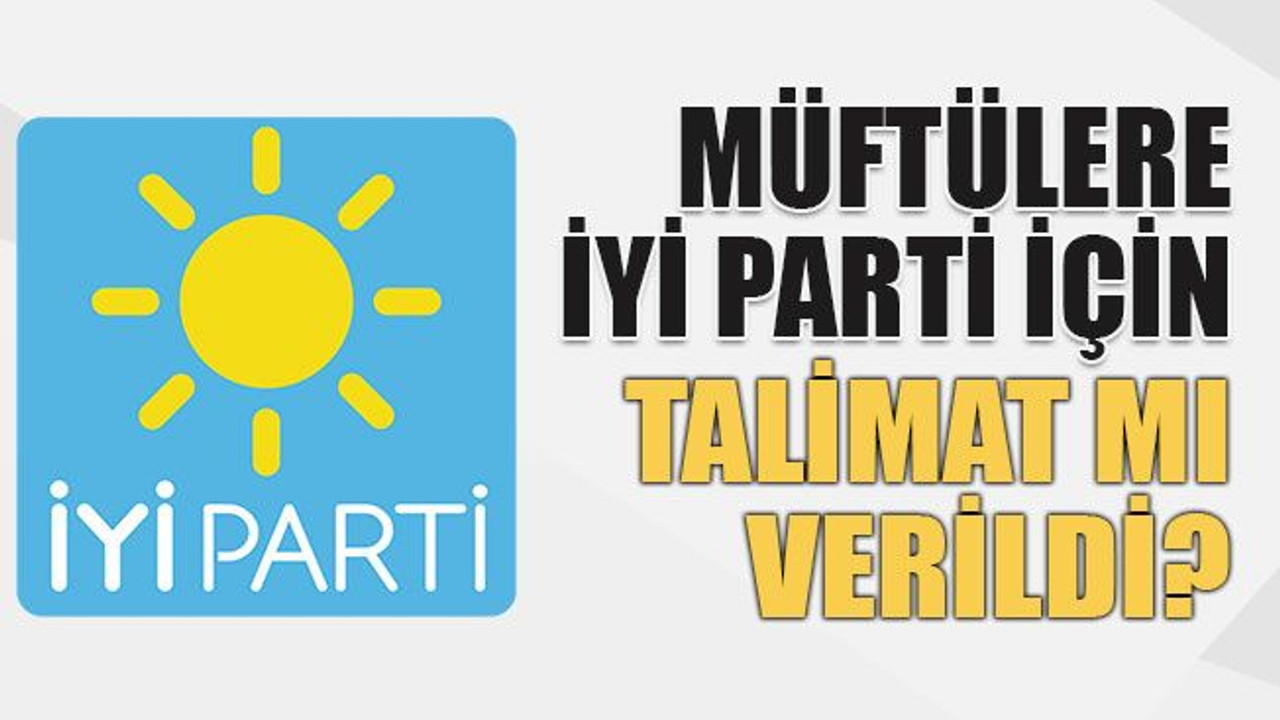 Müftülere iyi parti için talimat mı verildi?