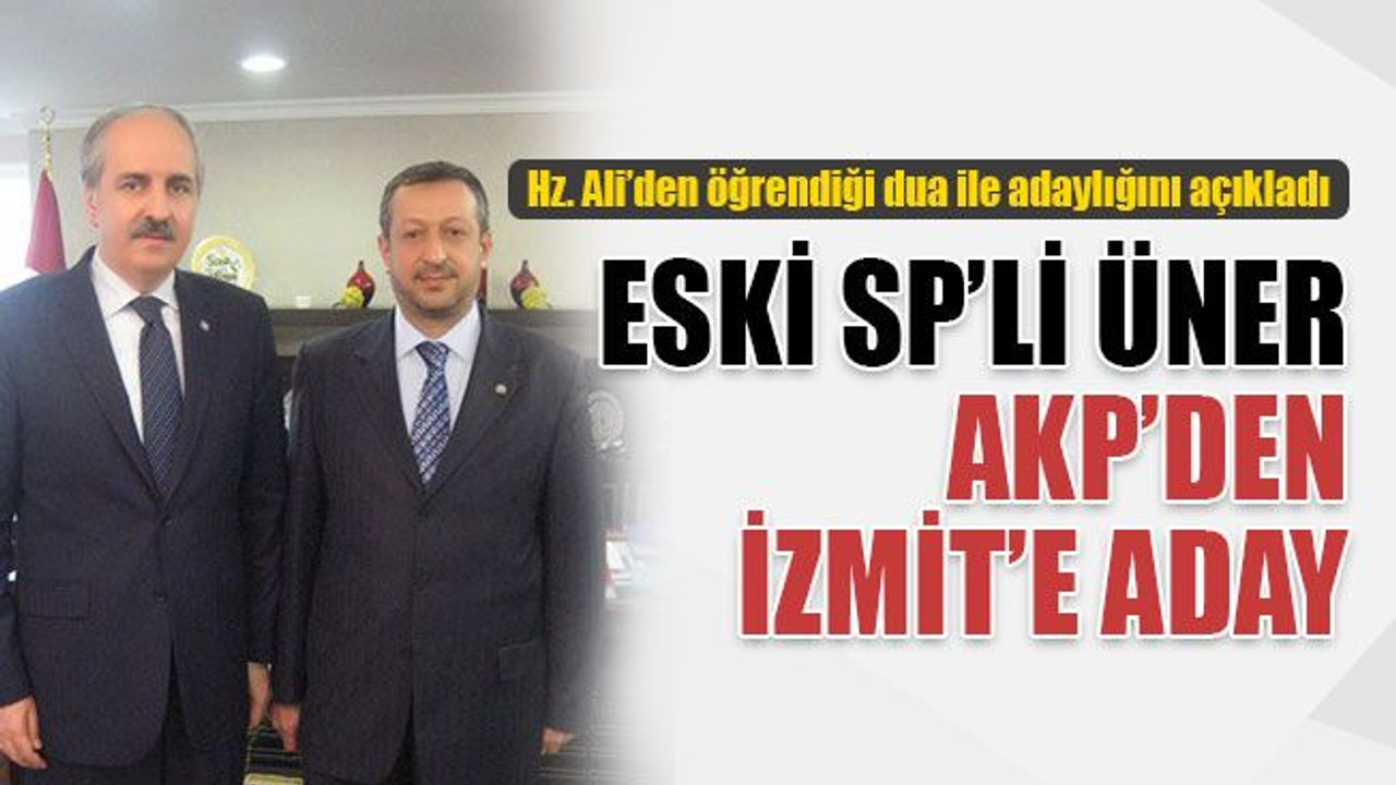 Eski SP’li Sinan Üner, AKP’den aday adayı!