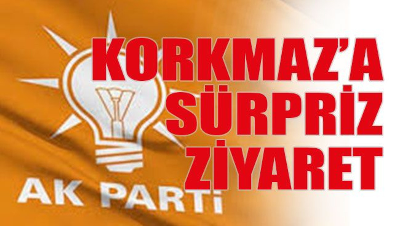 Korkmaz’a sürpriz ziyaret