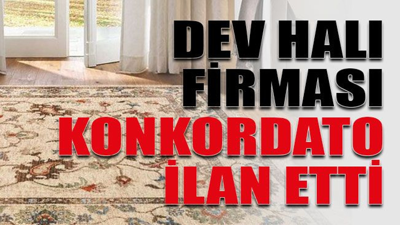 Dev halı firması konkordato ilan etti
