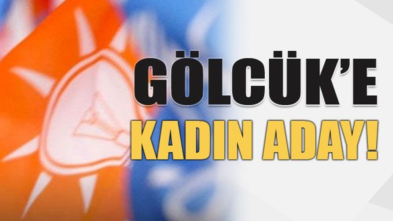Gölcük’e kadın aday!