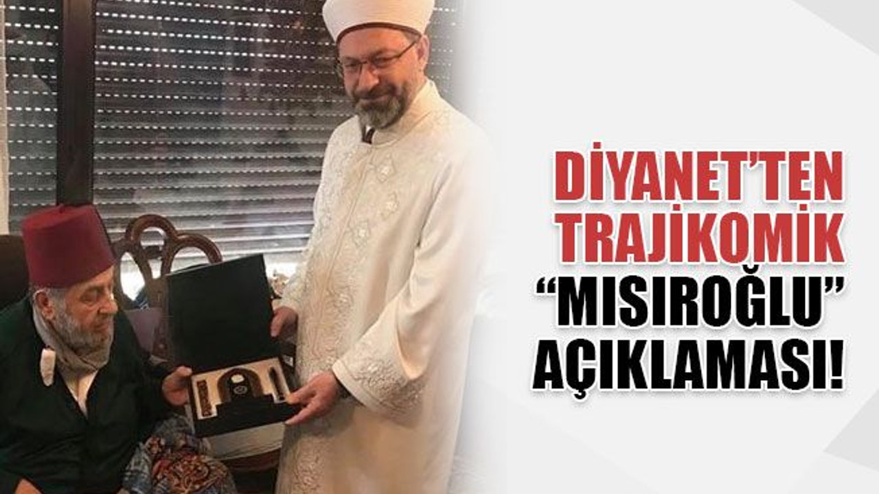 Diyanet’ten trajikomik “Mısıroğlu” açıklaması!