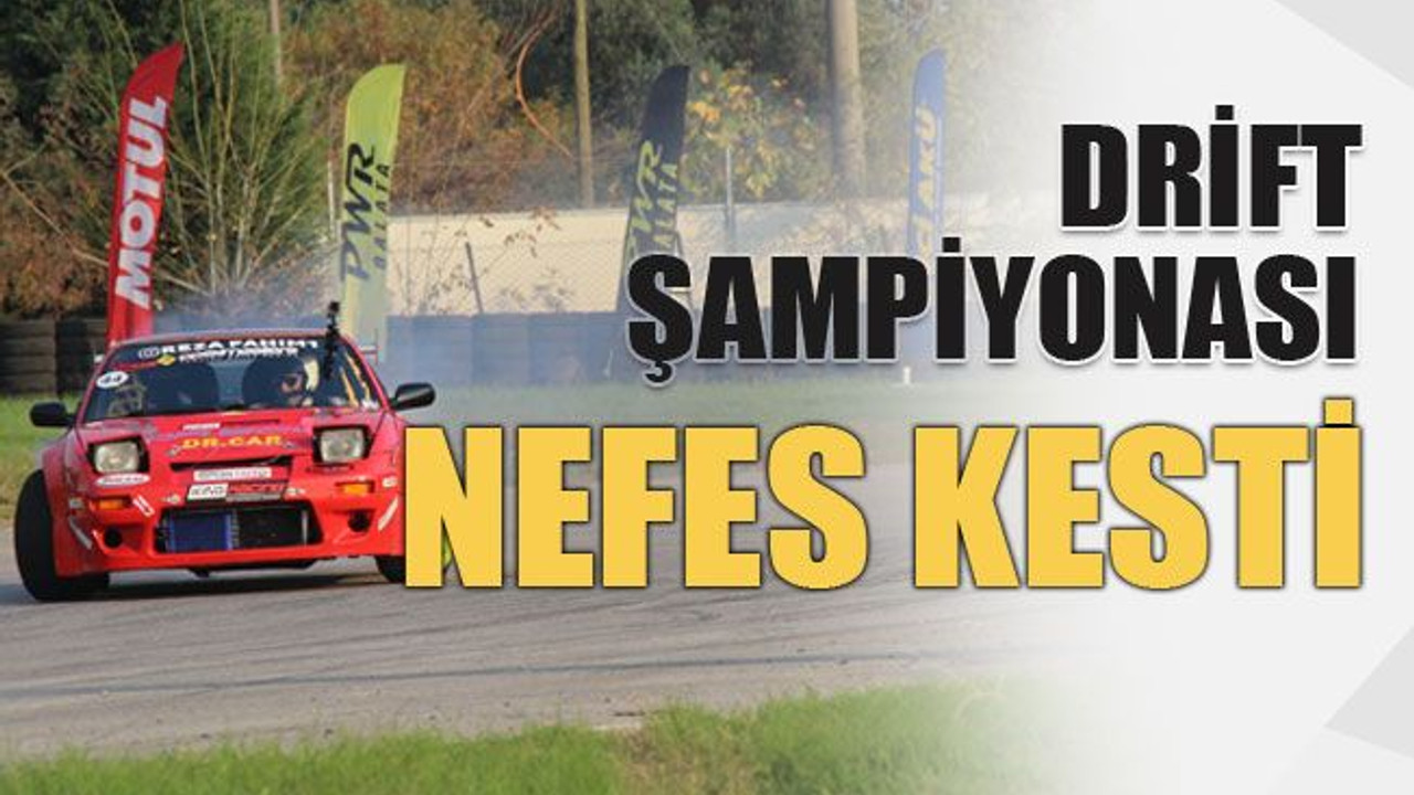Drift şampiyonası nefes kesti