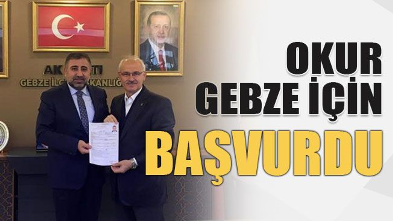 Okur Gebze için başvurdu