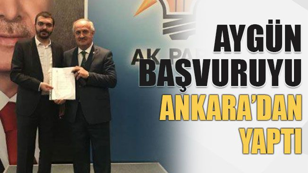 Aygün başvuruyu Ankara’dan yaptı