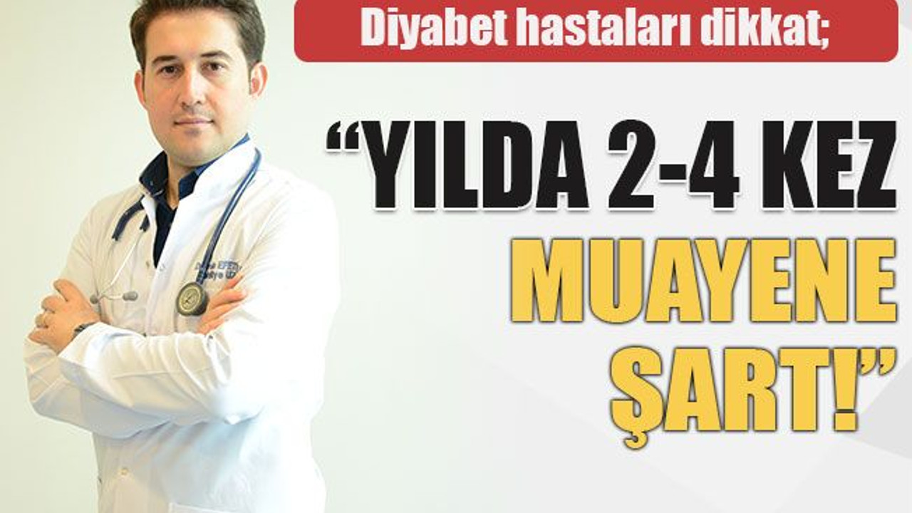 Diyabet hastaları dikkat; “Yılda 2-4 kez muayene şart!”