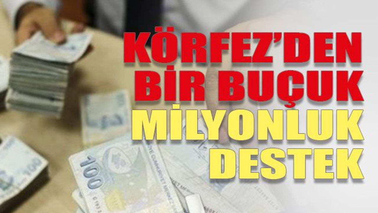 Körfez’den bir buçuk milyonluk destek