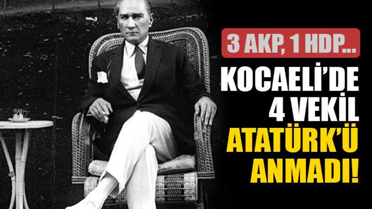 Kocaeli’de 4 vekil Atatürk’ü anmadı!