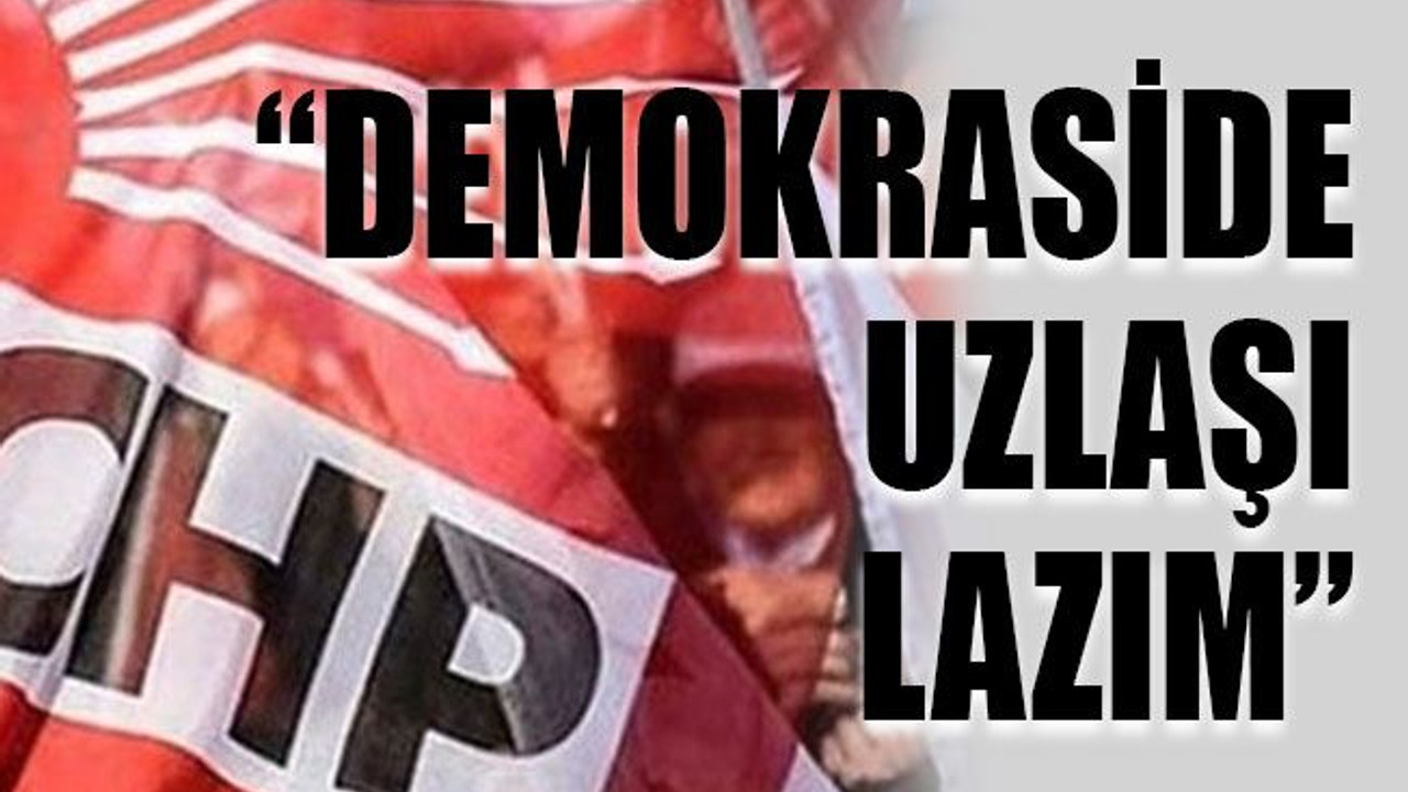 “Demokraside uzlaşı lazım”