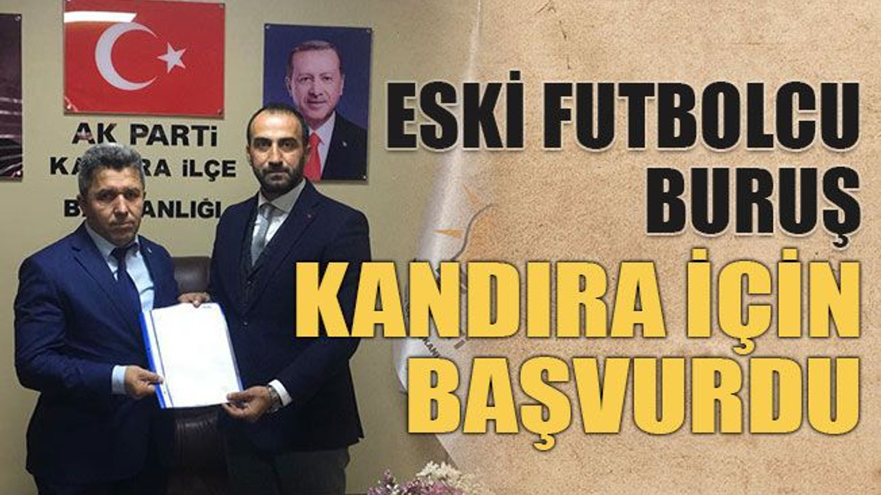 Eski futbolcu Buruş Kandıra için başvurdu