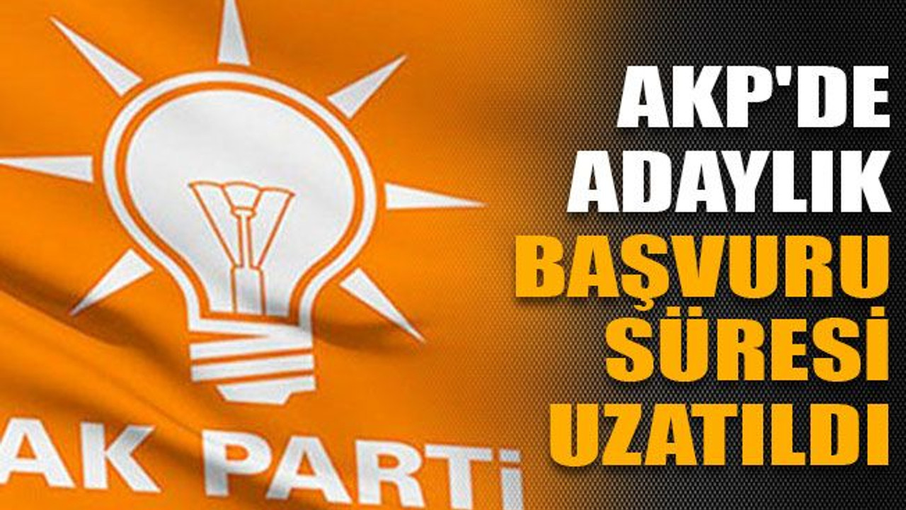 AKP'de adaylık başvuru süresi uzatıldı