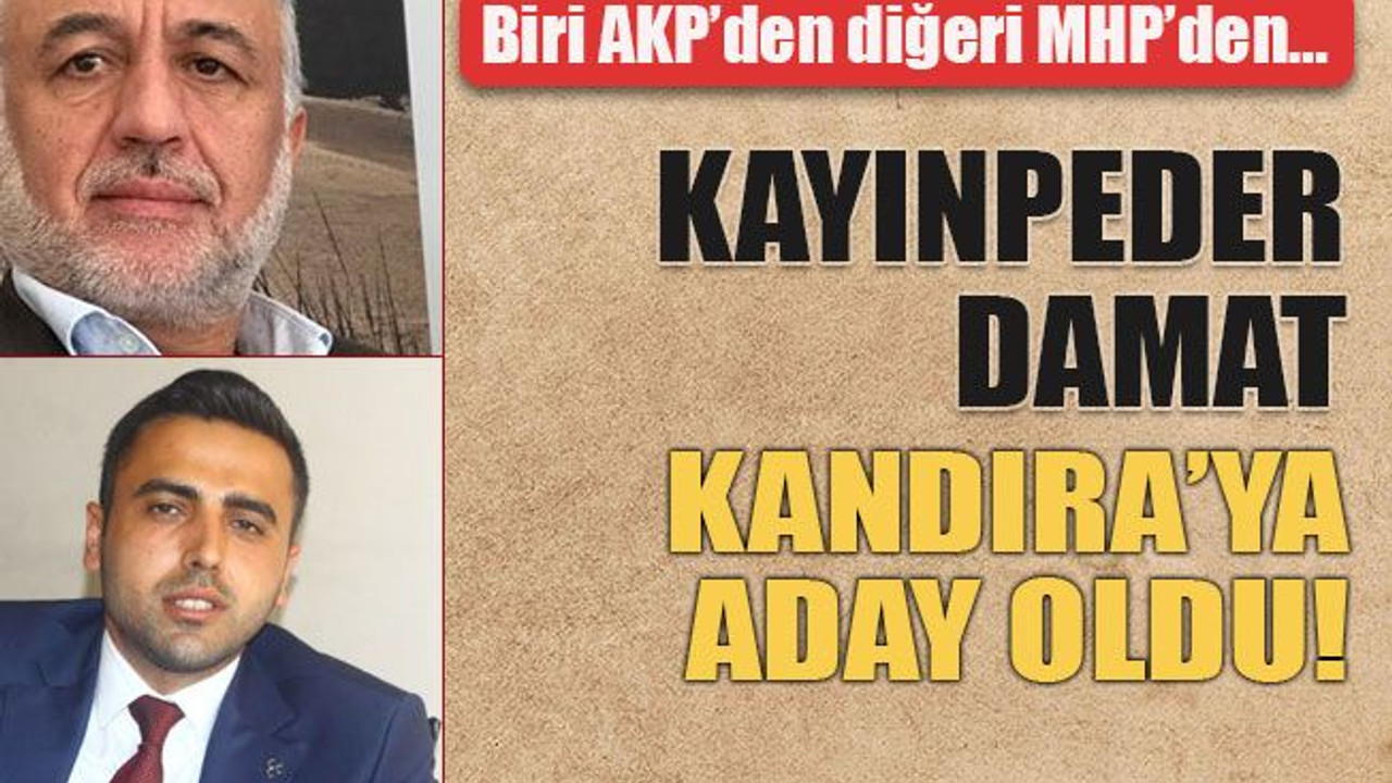 Biri AKP’den diğeri MHP’den… Kayınpeder damat Kandıra’ya aday oldu!
