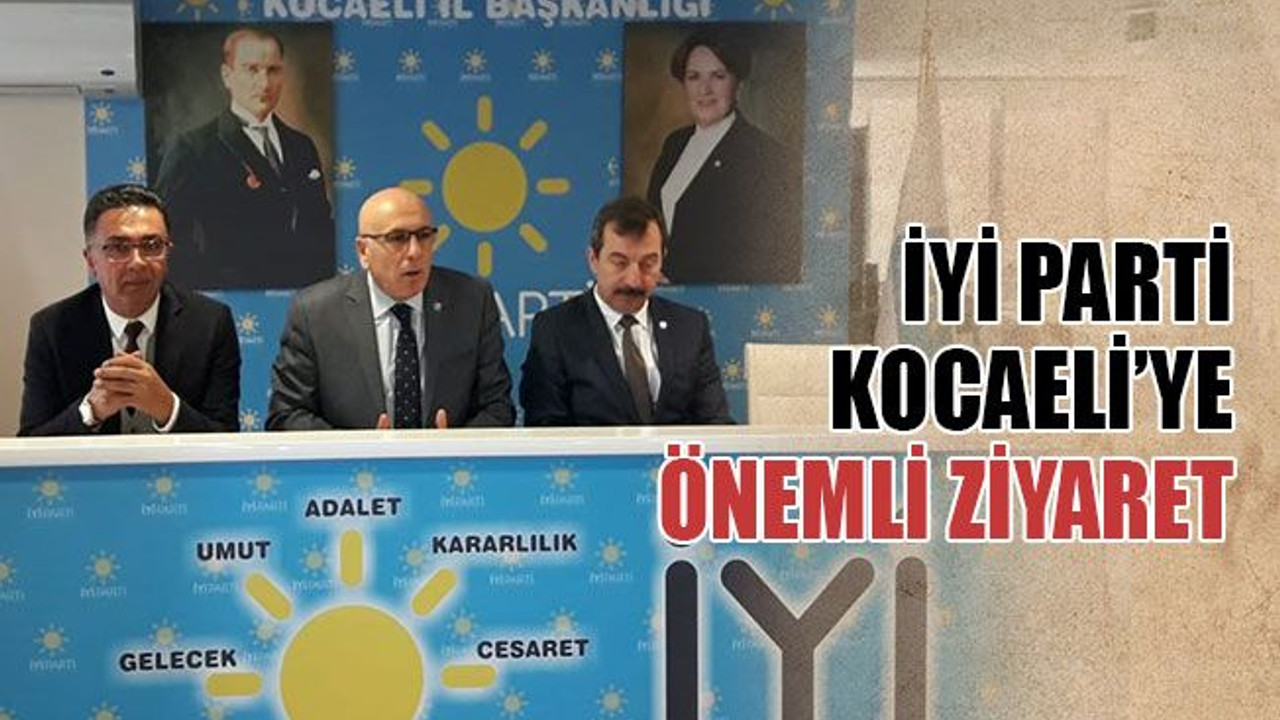 İYİ Parti Kocaeli’ye önemli ziyaret!